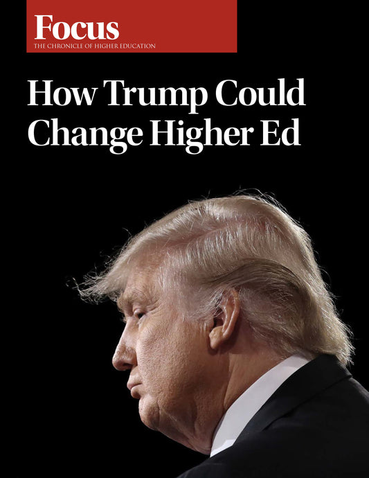 Focus Collection: How Trump Could Change Higher Ed