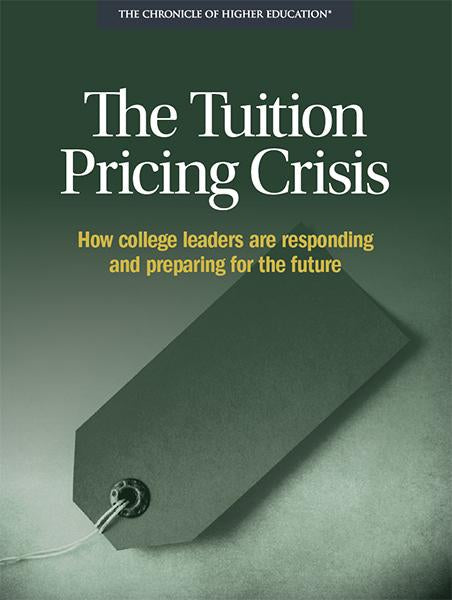 The Tuition Pricing Crisis: How College Leaders are Responding and Preparing for the Future