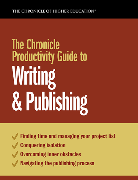 The Chronicle Productivity Guide to Writing & Publishing